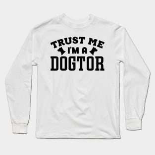 Trust Me, I'm a Dogtor Long Sleeve T-Shirt